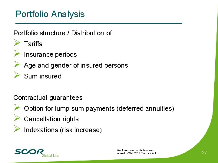 Portfolio Analysis Portfolio structure / Distribution of Ø Tariffs Ø Insurance periods Ø Age
