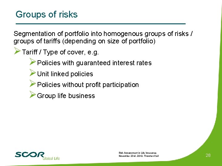 Groups of risks Segmentation of portfolio into homogenous groups of risks / groups of