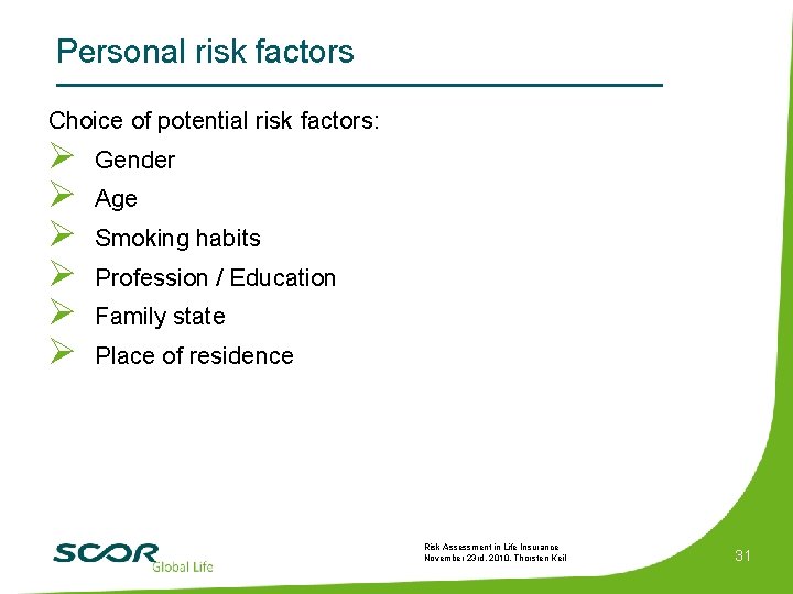 Personal risk factors Choice of potential risk factors: Ø Ø Ø Gender Age Smoking