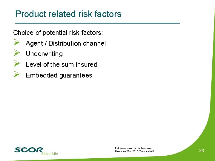 Product related risk factors Choice of potential risk factors: Ø Ø Agent / Distribution