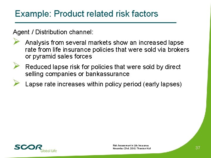 Example: Product related risk factors Agent / Distribution channel: Ø Analysis from several markets