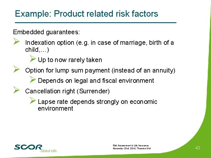 Example: Product related risk factors Embedded guarantees: Ø Indexation option (e. g. in case