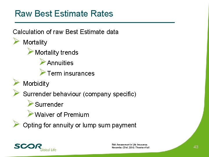 Raw Best Estimate Rates Calculation of raw Best Estimate data Ø Mortality ØMortality trends