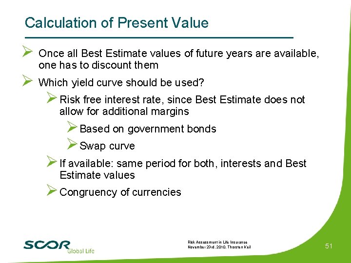 Calculation of Present Value Ø Once all Best Estimate values of future years are