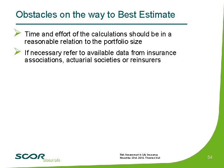 Obstacles on the way to Best Estimate Ø Time and effort of the calculations
