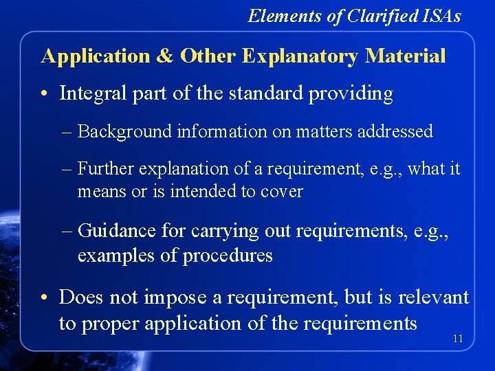Elements of Clarified ISAs Application & Other Explanatory Material • Integral part of the