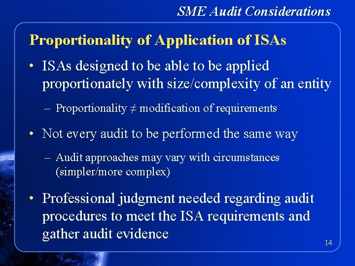 SME Audit Considerations Proportionality of Application of ISAs • ISAs designed to be able