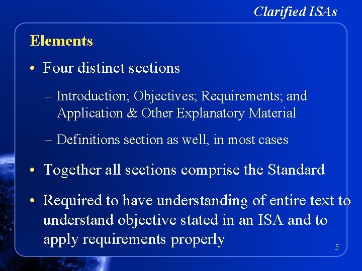 Clarified ISAs Elements • Four distinct sections – Introduction; Objectives; Requirements; and Application &