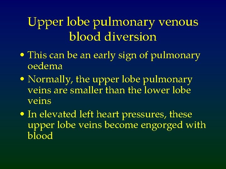 Upper lobe pulmonary venous blood diversion • This can be an early sign of