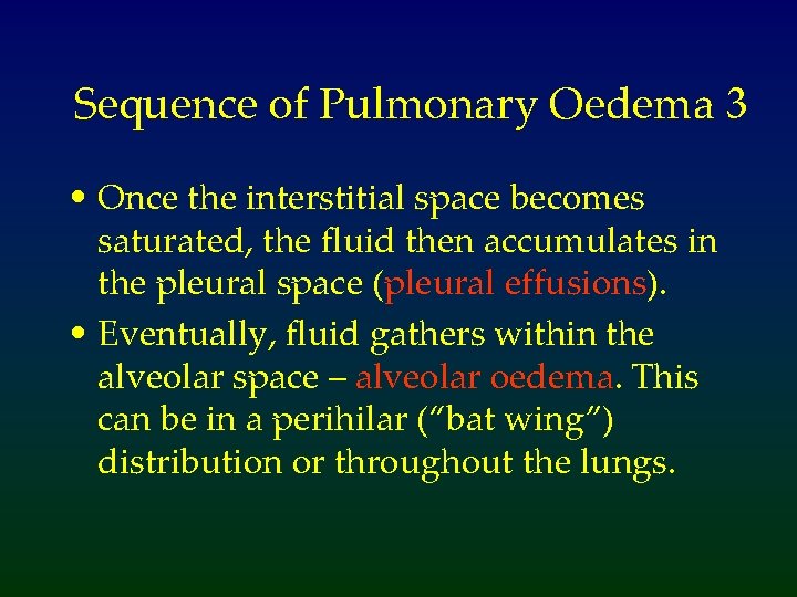 Sequence of Pulmonary Oedema 3 • Once the interstitial space becomes saturated, the fluid