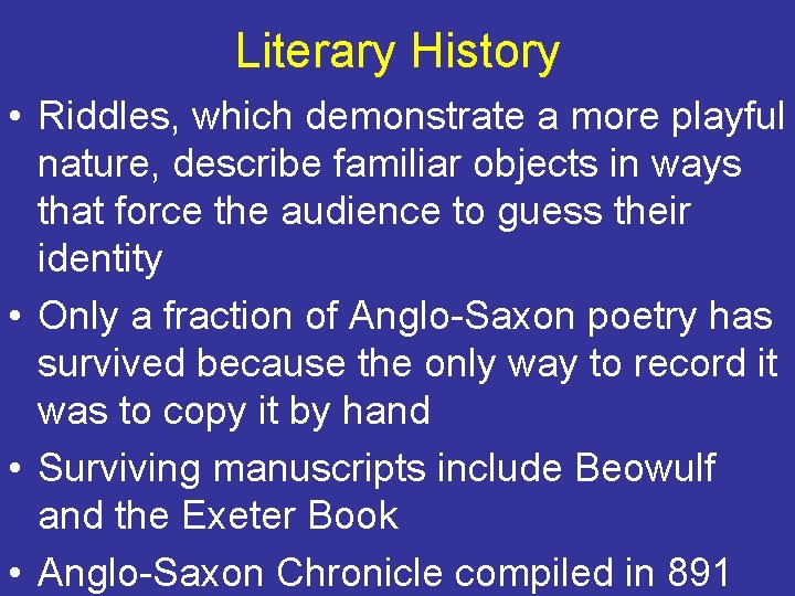 Literary History • Riddles, which demonstrate a more playful nature, describe familiar objects in