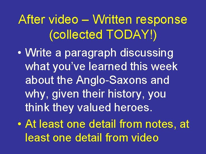 After video – Written response (collected TODAY!) • Write a paragraph discussing what you’ve