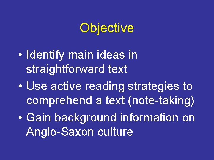 Objective • Identify main ideas in straightforward text • Use active reading strategies to