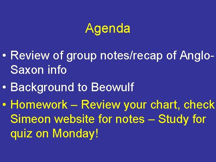 Agenda • Review of group notes/recap of Anglo. Saxon info • Background to Beowulf