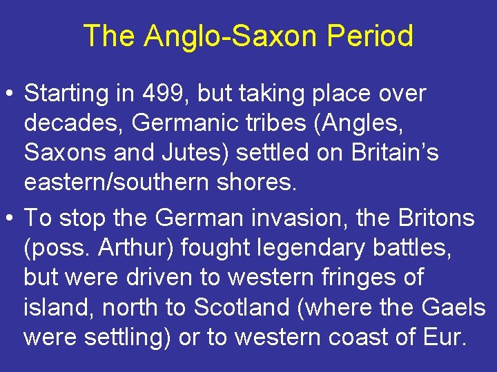 The Anglo-Saxon Period • Starting in 499, but taking place over decades, Germanic tribes