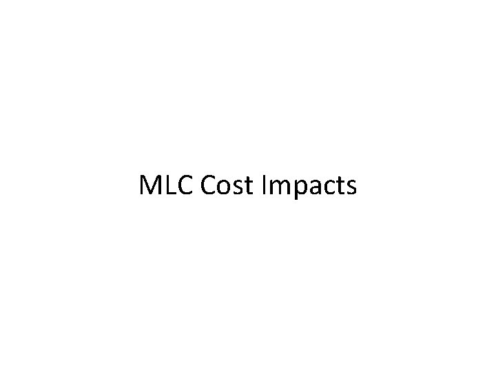 MLC Cost Impacts 