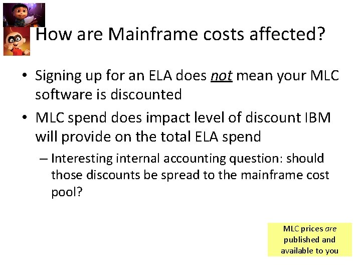 How are Mainframe costs affected? • Signing up for an ELA does not mean