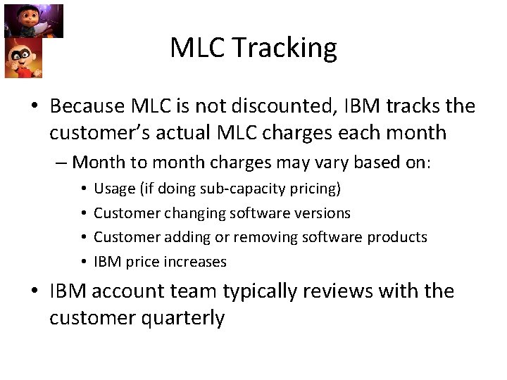 MLC Tracking • Because MLC is not discounted, IBM tracks the customer’s actual MLC