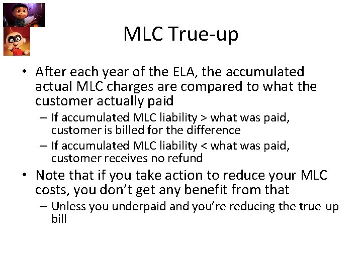 MLC True-up • After each year of the ELA, the accumulated actual MLC charges