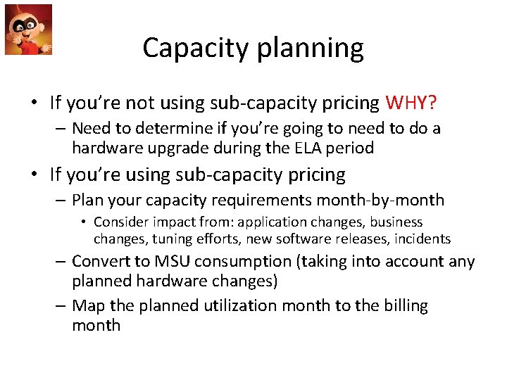 Capacity planning • If you’re not using sub-capacity pricing WHY? – Need to determine