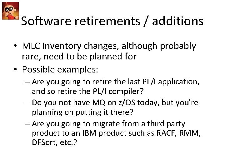 Software retirements / additions • MLC Inventory changes, although probably rare, need to be