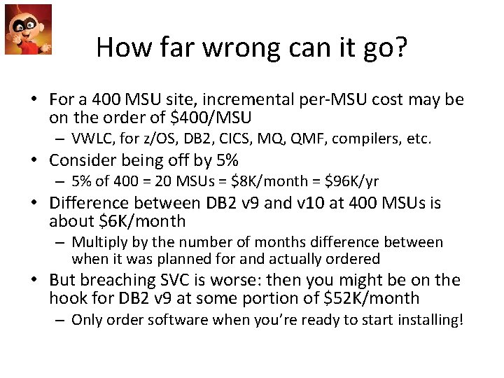 How far wrong can it go? • For a 400 MSU site, incremental per-MSU