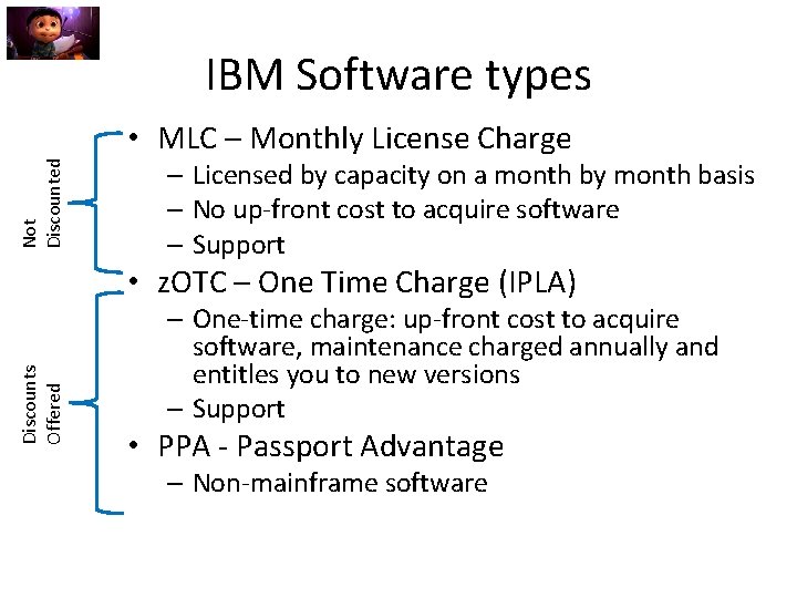 IBM Software types Not Discounted • MLC – Monthly License Charge – Licensed by