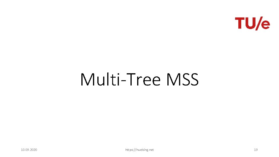 Multi-Tree MSS 10. 09. 2020 https: //huelsing. net 19 