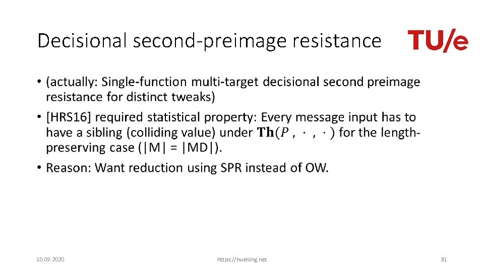 Decisional second-preimage resistance • 10. 09. 2020 https: //huelsing. net 31 