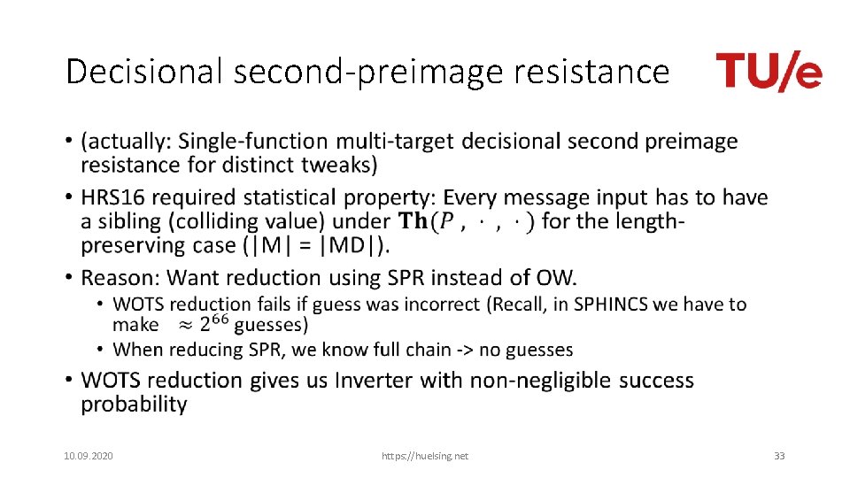 Decisional second-preimage resistance • 10. 09. 2020 https: //huelsing. net 33 