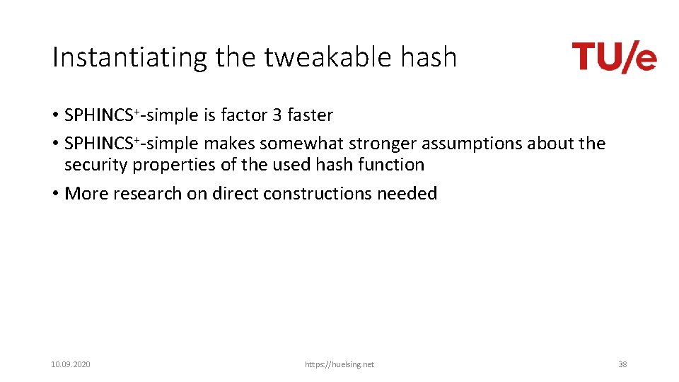 Instantiating the tweakable hash • SPHINCS+-simple is factor 3 faster • SPHINCS+-simple makes somewhat
