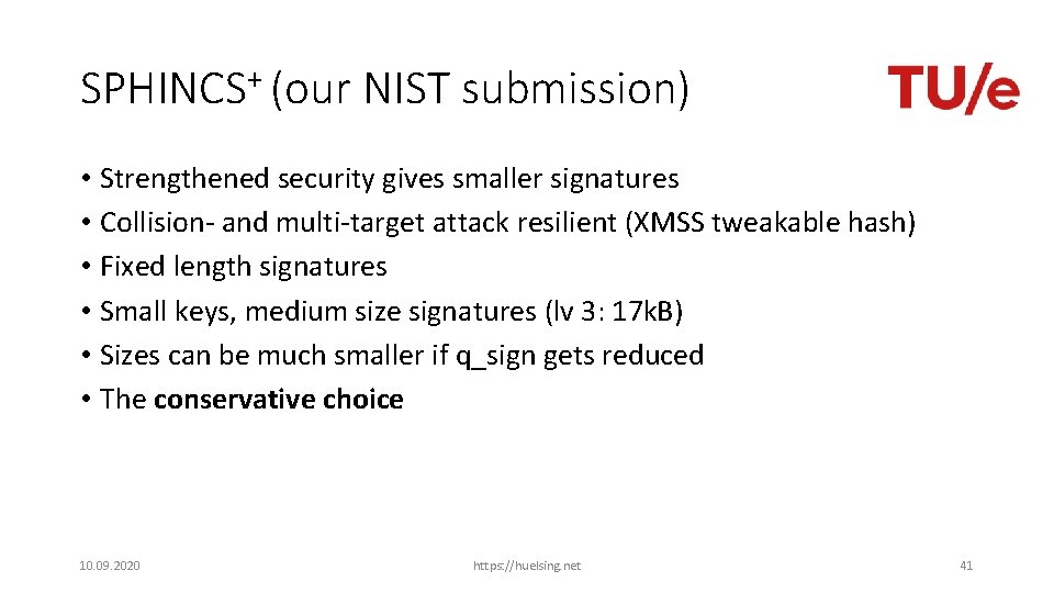 SPHINCS+ (our NIST submission) • Strengthened security gives smaller signatures • Collision- and multi-target