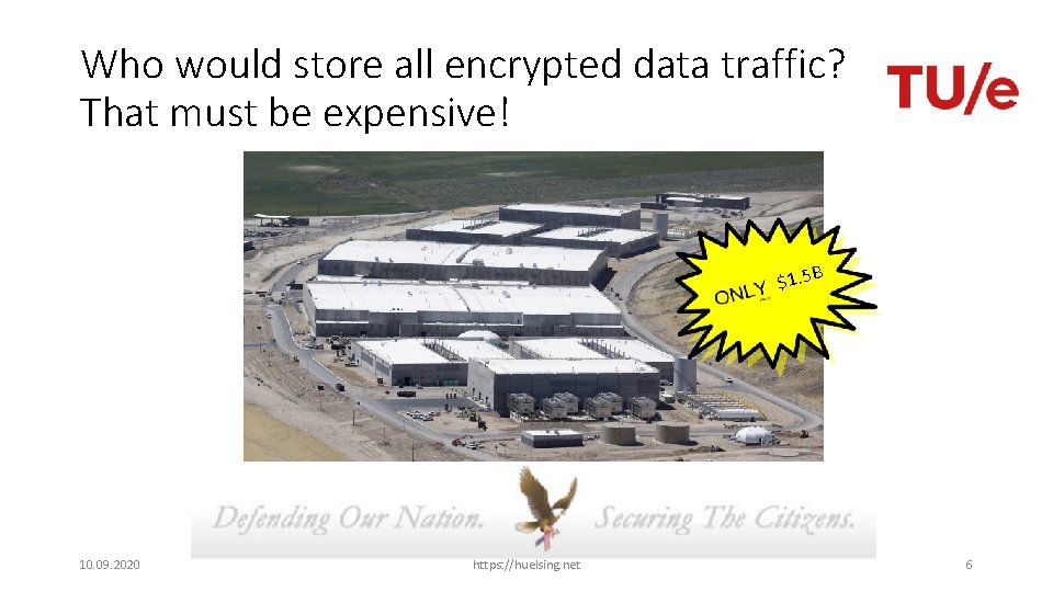 Who would store all encrypted data traffic? That must be expensive! $1. 5 B