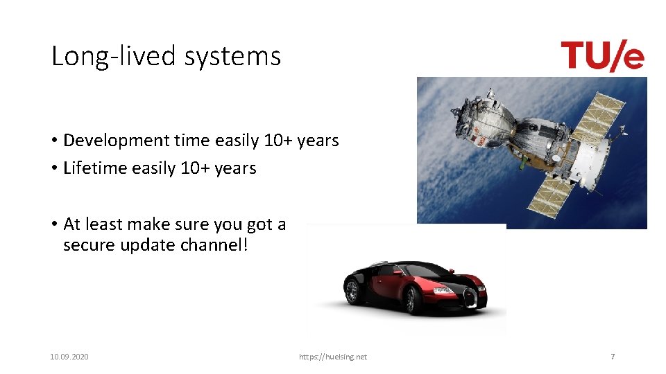 Long-lived systems • Development time easily 10+ years • Lifetime easily 10+ years •