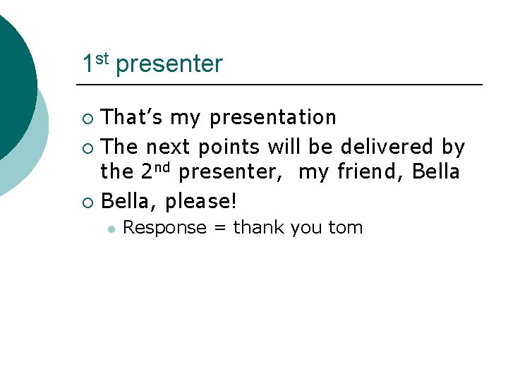 1 st presenter That’s my presentation ¡ The next points will be delivered by