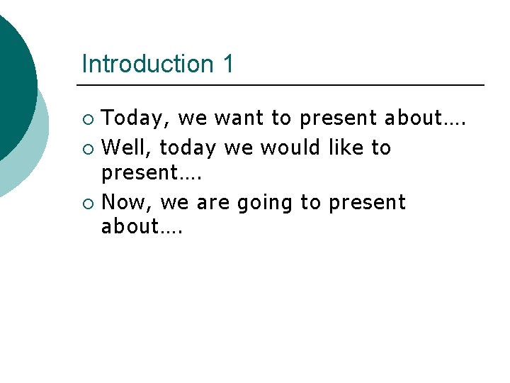Introduction 1 Today, we want to present about…. ¡ Well, today we would like