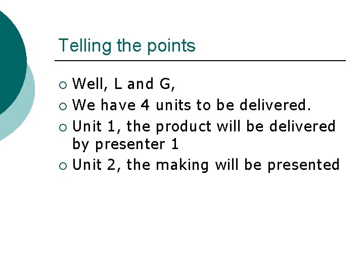 Telling the points Well, L and G, ¡ We have 4 units to be