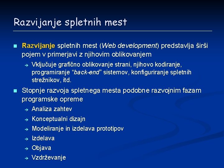 Razvijanje spletnih mest n Razvijanje spletnih mest (Web development) predstavlja širši pojem v primerjavi