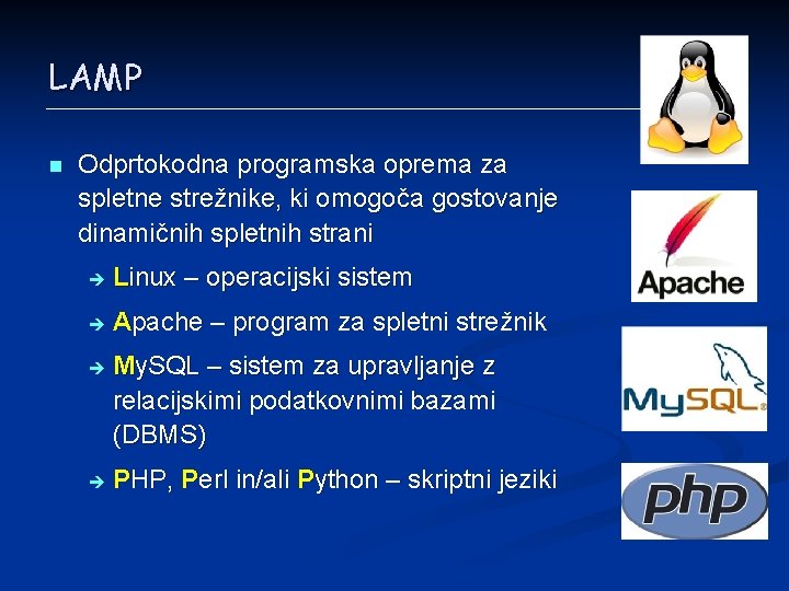 LAMP n Odprtokodna programska oprema za spletne strežnike, ki omogoča gostovanje dinamičnih spletnih strani