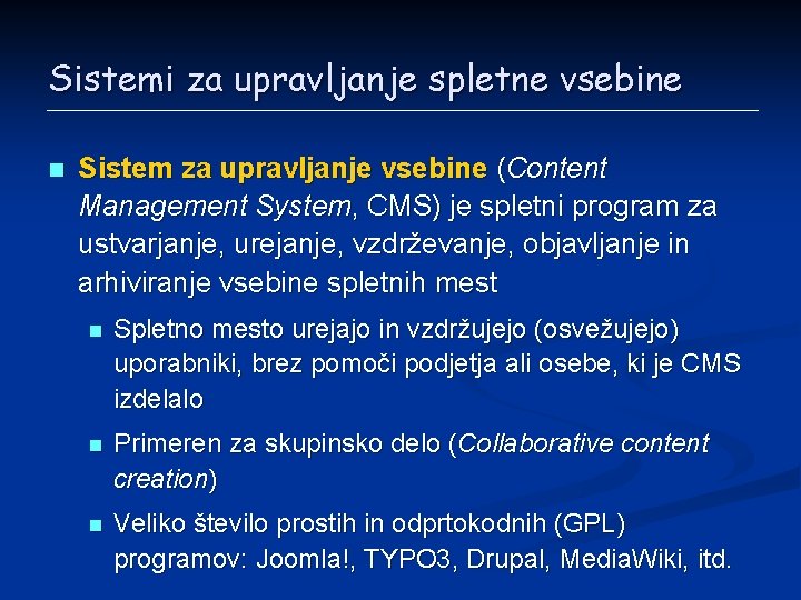Sistemi za upravljanje spletne vsebine n Sistem za upravljanje vsebine (Content Management System, CMS)