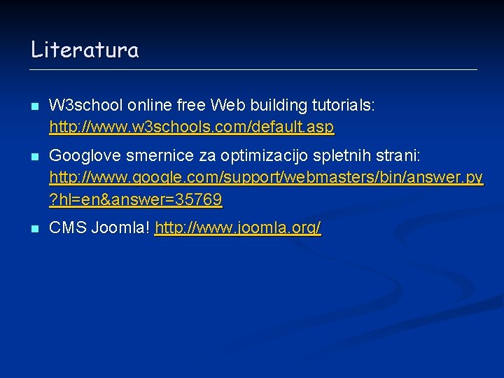 Literatura n W 3 school online free Web building tutorials: http: //www. w 3