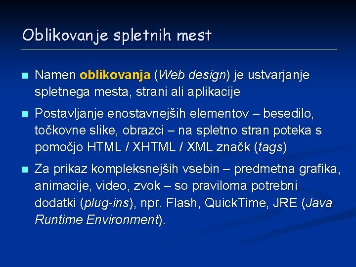 Oblikovanje spletnih mest n Namen oblikovanja (Web design) je ustvarjanje spletnega mesta, strani ali