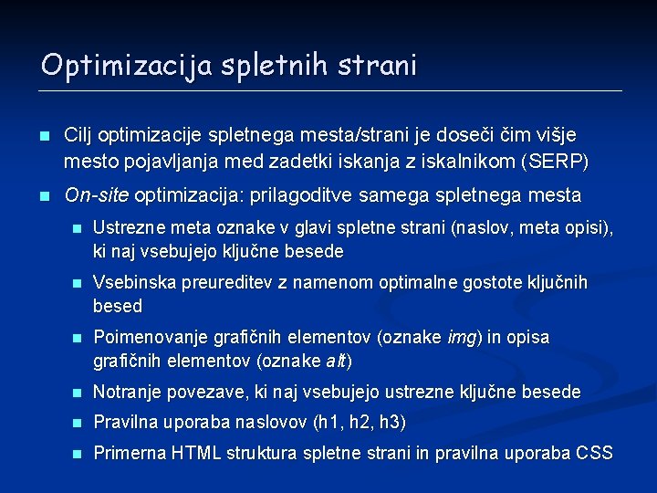 Optimizacija spletnih strani n Cilj optimizacije spletnega mesta/strani je doseči čim višje mesto pojavljanja