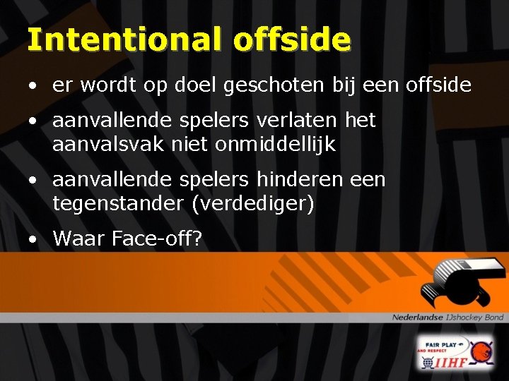 Intentional offside • er wordt op doel geschoten bij een offside • aanvallende spelers