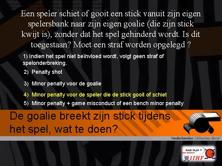 Minor penalty + game misconduct of een bench minor penalty Minor penalty voor de