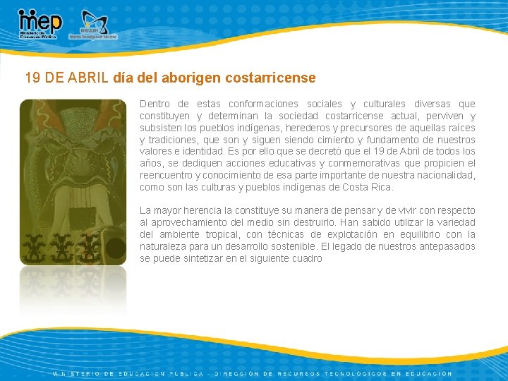 19 DE ABRIL día del aborigen costarricense Dentro de estas conformaciones sociales y culturales