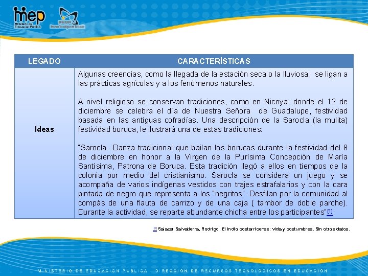 LEGADO CARACTERÍSTICAS Algunas creencias, como la llegada de la estación seca o la lluviosa,