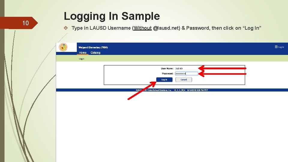 10 Logging In Sample Type in LAUSD Username (Without @lausd. net) & Password, then