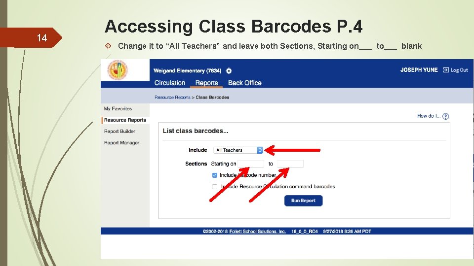 14 Accessing Class Barcodes P. 4 Change it to “All Teachers” and leave both