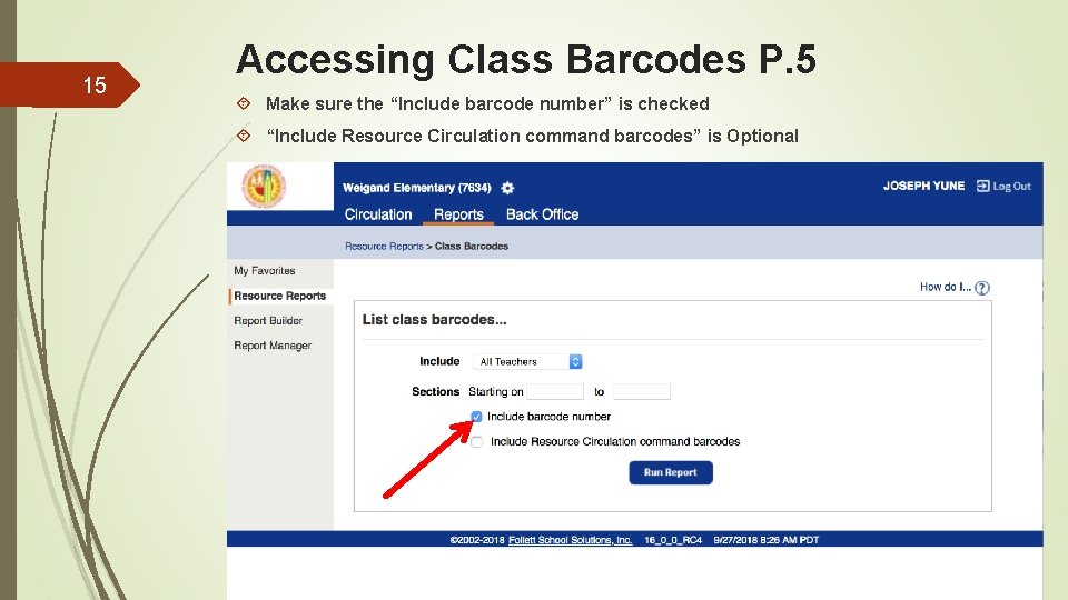 15 Accessing Class Barcodes P. 5 Make sure the “Include barcode number” is checked